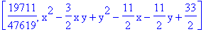 [19711/47619, x^2-3/2*x*y+y^2-11/2*x-11/2*y+33/2]